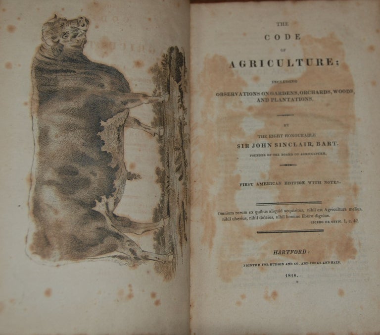 Item #13183 THE CODE OF AGRICULTURE;; including observations on gardens, orchards, woods, and plantations. John SINCLAIR.