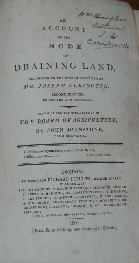Item #13721 AN ACCOUNT OF THE MOST APPROVED MODE OF DRAINING LAND;; according to the system practised by Mr. Joseph Elkington. Drawn up for consideration of the Board of Agriculture. John JOHNSTONE.