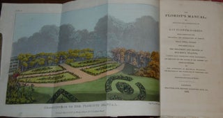 Item #17419 THE FLORIST'S MANUAL,; or, hints for the construction of a gay flower-garden: with...