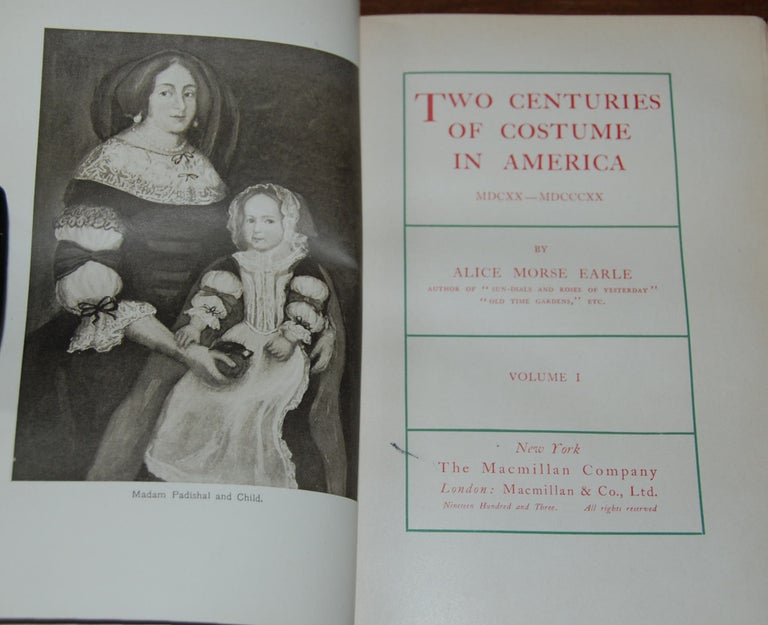 Item #17731 TWO CENTURIES OF COSTUME IN AMERICA. 1620-1820,; in two volumes. Alice Morse EARLE.
