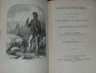 Item #17917 BELDEN, THE WHITE CHIEF,; or, Twelve Years among the wild Indians of the plains. From...