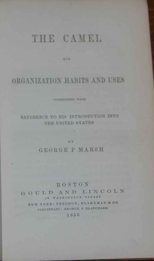 Item #22487 THE CAMEL; His Organization Habits and Uses considered with reference to his introduction into the United States. George P. MARSH.
