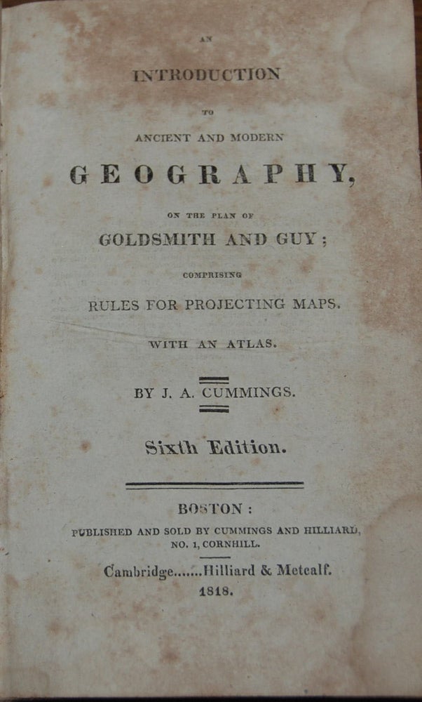 Item #22746 AN INTRODUCTION TO ANCIENT AND MODERN GEOGRAPHY; on the plan of Goldsmith and Guy, Comprising rules for projecting maps. With an atlas (lacking). Jacob CUMMINGS.