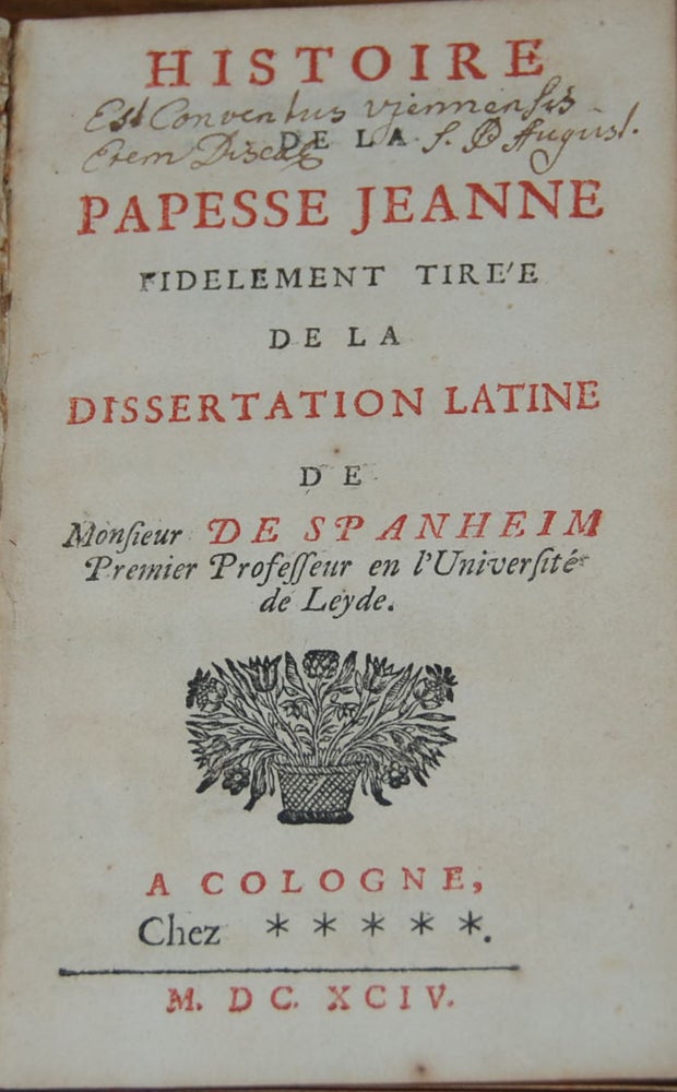 Item #24081 HISTOIRE DE LA PAPESSE JEANNE FIDELEMENT TIRE'E; de la Dissertation Latine de M. De Spanheim (1632-1701), Premier Professeur en L'Universit, de Leyde. POPE JOAN, Jacques LENFANT.