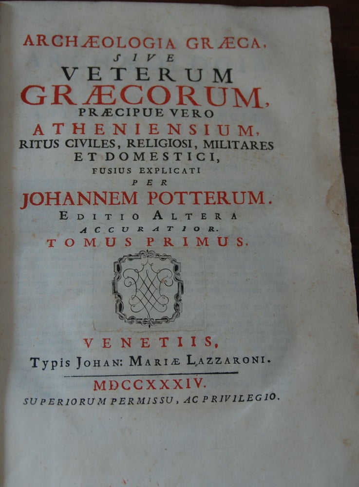 Item #24539 ARCHAEOLOGIA GRAECA,; sive Veterum Graecorum, Praecipue Vero Atheniensium, Ritus Civiles, Reliugiosi, Militares et Domestici, Fusius explicati per. John POTTER, 1673 or.