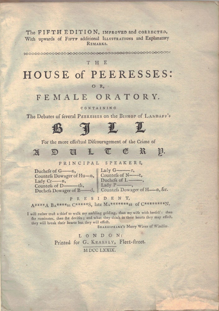 Item #28070 THE HOUSE OF PEERESSES:; or Female Oratory. Containing the debates of several peeresses on the Bishop of Landaff's Bill for the more effectual Discouragement of the crime of Adultery. Charles FOX.