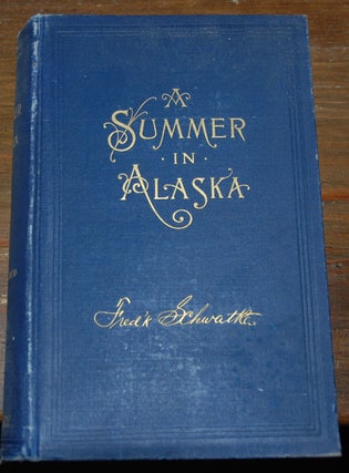 A SUMMER IN ALASKA.; A popular account of an Alaska exploration along the great Yukon River from its source to its mouth
