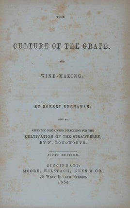 Item #31466 THE CULTURE OF THE GRAPE AND WINE-MAKING;; with an appendix containing directions for...