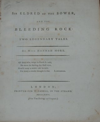Item #31624 SIR ELDRED OF THE BOWER; and the bleeding rock: two legendary tales. Hannah MORE