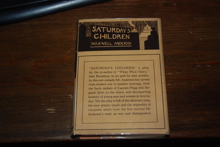 Item #33206 SATURDAY'S CHILDREN,; a comedy in three acts. Maxwell ANDERSON.