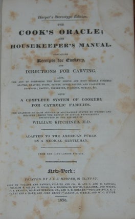 Item #36647 THE COOK'S ORACLE AND HOUSEKEEPER'S MANUAL.; Containing receipts for cookery and...