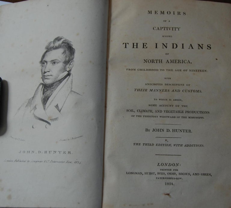 Item #36654 MEMOIRS OF A CAPTIVITY AMONG THE INDIANS OF NORTH AMERICA; from childhood to the age of nineteen; with anecdotes descriptive of the manners and customs. To which is added, some account of the soil, climate, and vegetable productions of the territory westward of the Mississippi. John D. HUNTER.
