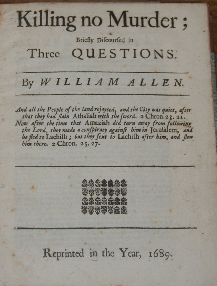 Item #37820 KILLING NO MURDER;; Briefly Discoused in Three Questions. By William Allen. Silas TITUS.