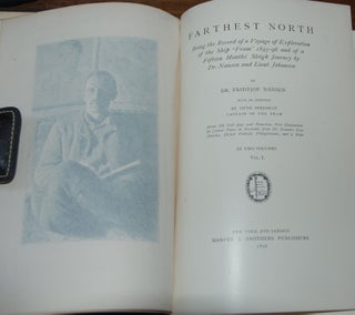 FARTHEST NORTH,; being the record of a Voyage of Exploration of the ship "Fram" 1893-96 and of a Fifteen Months' Sleigh Journey by Dr. Nansen and Lieut. Johansen, with an appendix by Otto Sverdrup, Captain of the "Fram". Illustrated with about 120 full-page and numerous text illustrations, 16 colored plates in facsimile from Dr. Nansen's Own sketches, etched portraits, photogravures, and four maps, in two volumes.