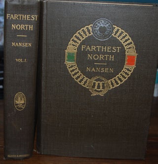 FARTHEST NORTH,; being the record of a Voyage of Exploration of the ship "Fram" 1893-96 and of a Fifteen Months' Sleigh Journey by Dr. Nansen and Lieut. Johansen, with an appendix by Otto Sverdrup, Captain of the "Fram". Illustrated with about 120 full-page and numerous text illustrations, 16 colored plates in facsimile from Dr. Nansen's Own sketches, etched portraits, photogravures, and four maps, in two volumes.