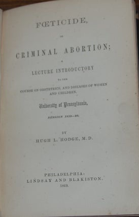 Item #42189 FOETICIDE; or criminal abortion; a lecture introductory to the course on obstetrics,...