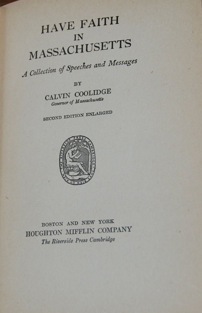 Item #42554 HAVE FAITH IN MASSACHUSETTS; A collection of Speeches and Messages. Calvin COOLIDGE.
