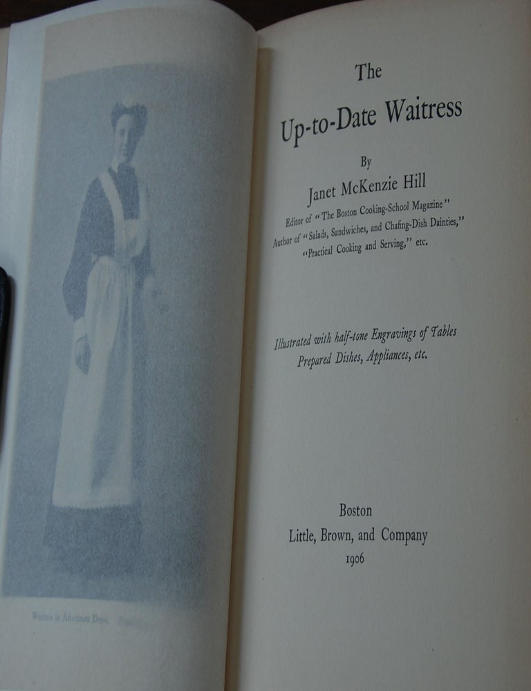 Item #43411 THE UP-TO-DATE WAITRESS.; Illustrated with 54 half-tone engravings of table, prepared dishes, appliances, etc. Janet Mckenzie HILL.