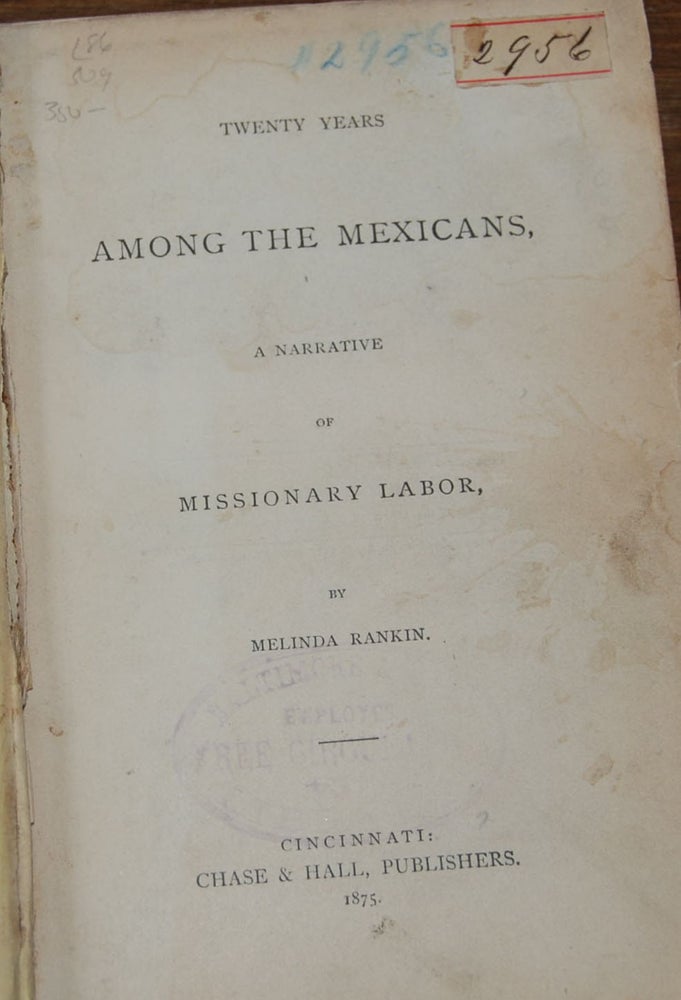 Item #43589 TWENTY YEARS AMONG THE MEXICANS,; a narrative of missionary labor. Melinda RANKIN.