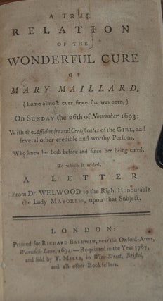Item #43779 A TRUE RELATION OF THE WONDERFUL CURE OF MARY MAILLARD,; (lame almost ever since she...