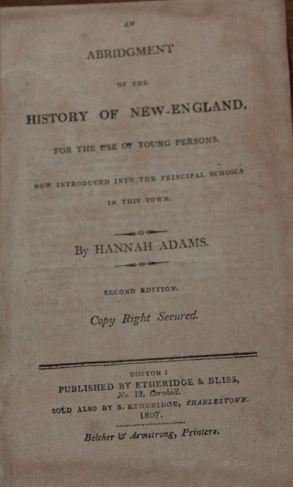 Item #44815 AN ABRIDGMENT OF THE HISTORY OF NEW ENGLAND; for the use of young persons, now introduced into the principle schools in this town. Hannah ADAMS.