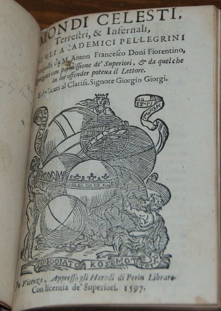 Item #46754 MONDI CELESTI TERRESTRI, & INFERNALI...; [ed. by B. Macchietta]. 2 parts in 1, each with its own title page. Antonio Francesco DONI.
