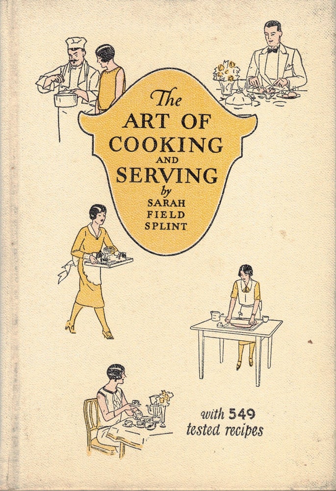 Item #46939 THE ART OF COOKING AND SERVING. Sarah Field SPLINT.