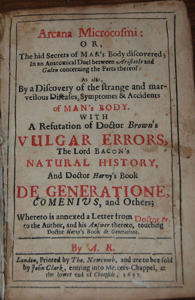 Item #47395 ARCANA MICROCOSMI ; Or, The hid secrets of Man's Body discovered; in an Anatomical Duel between Aristotle and Galen concerning the Parts thereof : As also by a Discovery of the strange and marvelous Diseases, Symptomes & Accidents of Man's Body. With a refutation of Doctor Brown's Vulgar Errors, the Lord Bacon's Natural History, and Doctor Harvey's Book de Generatione, Comenius, and others; Whereto is annexed a letter from Doctor Fr. to the Author, and his Answer thereto; touching Doctor Hervey's Book De Generatione. OSS, lexander.