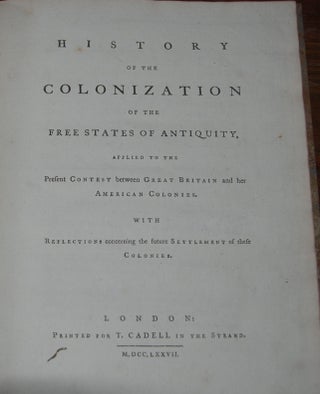 Item #48183 HISTORY OF THE COLONIZATION OF THE FREE STATES OF ANTIQUITY; Applied to the Present...