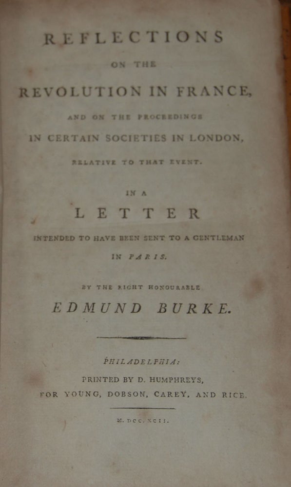 Item #48562 REFLECTIONS ON THE REVOLUTION IN FRANCE; and on the proceedings in certain societies in London relative to that event. In a letter intended to have been sent to a gentleman in Paris by the right Honourable. Edmund BURKE.