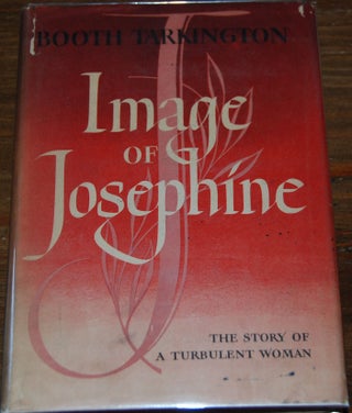 Item #4925 IMAGE OF JOSEPHINE. Booth TARKINGTON