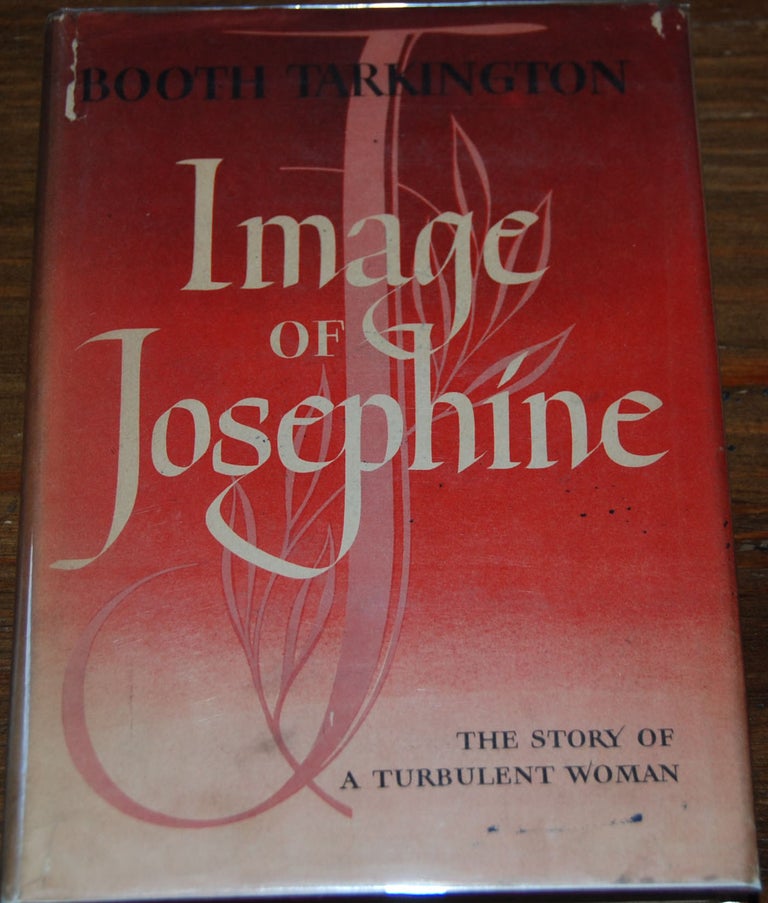 Item #4925 IMAGE OF JOSEPHINE. Booth TARKINGTON.