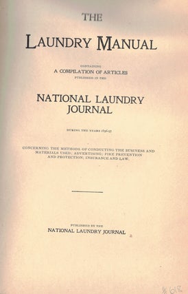 Item #49280 THE LAUNDRY MANUAL; containing a compilation of articles published in the National...