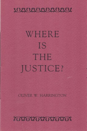 Item #52749 WHERE IS THE JUSTICE. Oliver W. HARRINGTON