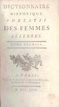 Item #53446 DICTIONNAIRE HISTORIQUE PORTATIF DES FEMMES CELEBRES; [in three volumes]....