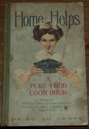 Item #53570 HOME HELPS; A Pure Food Cook Book