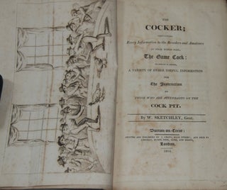 Item #53863 THE COCKER;; Containing Every Information to the Breeders and Amateurs of the Noble...