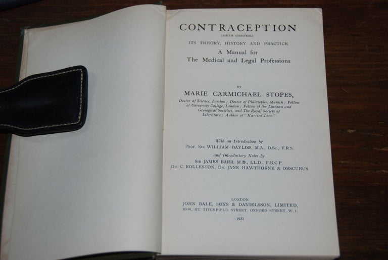 Item #54062 CONTRACEPTION; (birth control). Its theory, history and practice, a manual for the medical and legal professions. With an introduction by Prof. Sir William Bayliss and introductory notes by Sir James Barr, MD ... and Dr. C. Rolleston, Dr. Jane Hawthorne & Obscurus. Marie Carmichael STOPES.