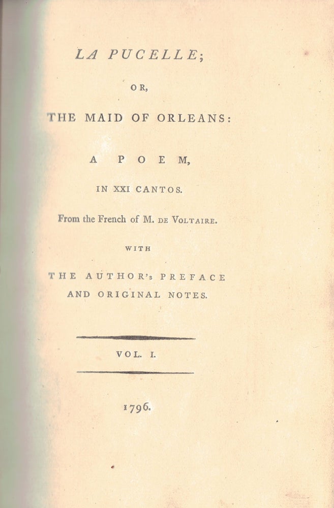 Item #54353 LA PUCELLE;; or, The Maid of Orleans: A Poem, in six cantos. From the French of M. De Voltaire with the author's preface and original notes, Translated by Catherine Maria Bury, Countess of Charleville. VOLTAIRE, François Marie Arouet De.