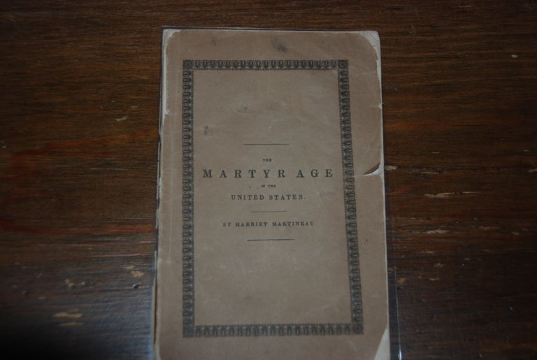 Item #54390 THE MARTYR AGE IN THE UNITED STATES. Harriet MARTINEAU.