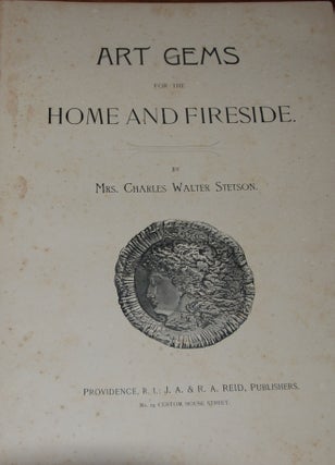 Item #54709 GEMS OF ART FOR THE HOME AND FIRESIDE. GILMAN, Mrs. Charles Walter Stetson