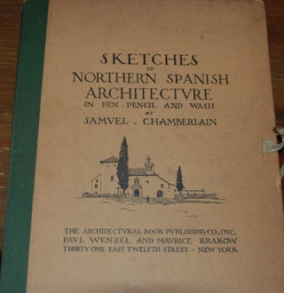 Item #55819 SKETCHES OF NORTHERN SPANISH ARCHITECTURE; In pen, pencil and wash. Samuel CHAMBERLAIN