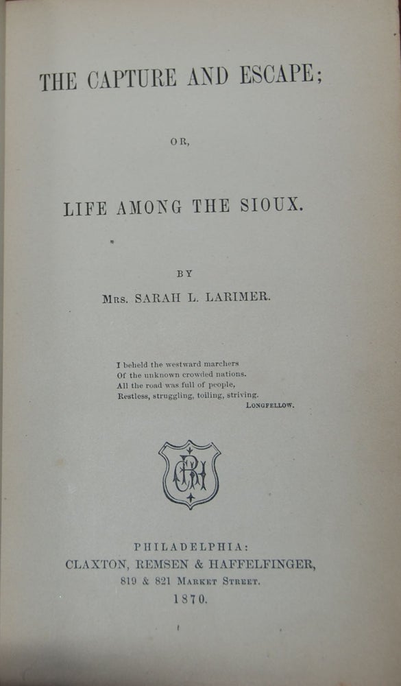 Item #56203 THE CAPTURE AND ESCAPE;; or, Life Among the Sioux. Mrs. Sarah L. LARIMER.