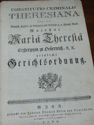 Item #57355 Constitutio Criminalis Theresiana; oder der Romisch-Kaiserl. zu Hungarn und Boheim,...