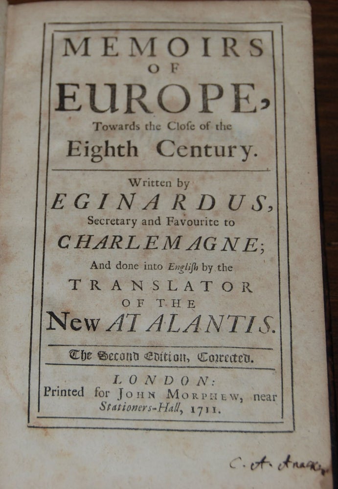 Item #57864 MEMOIRS OF EUROPE,; Towards the close of the Eighth Century written by Eginardus secretary and Favourite to Charlemagne; and done into English by the Translator of the New Atlantis [Mary De La Riviere Manley]. Mary De La Riviere MANLEY.