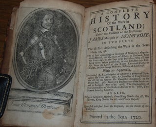 A COMPLETE HISTORY OF THE WARS IN SCOTLAND;; Under the conduct of the Illustrious James Marquis...