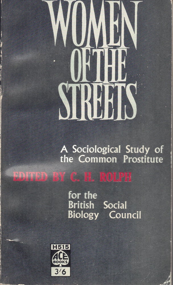 Item #58628 WOMEN OF THE STREETS; A sociological study of the common prostitute . for and on behalf of the British Social Biology Council. C. H. ed ROLPH.