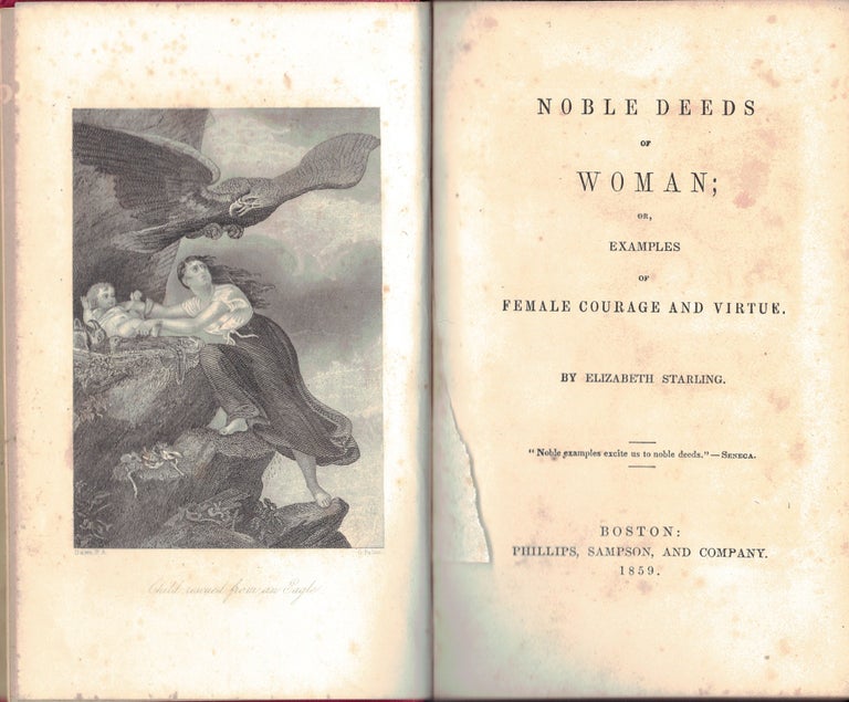 Item #58661 NOBLE DEEDS OF WOMAN;; or, Examples of Female Courage and Virtue. Elizabeth STARLING.