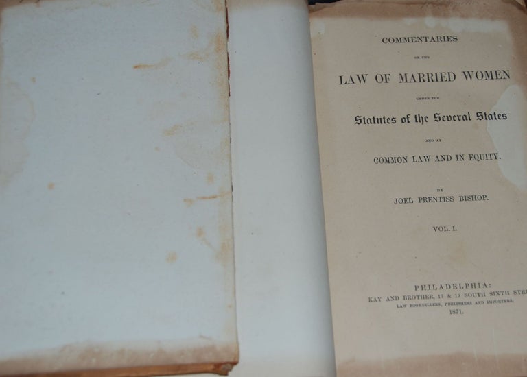 Item #59154 COMMENTARIES ON THE LAW OF MARRIED WOMEN; under the statutes of the several states and at common law and in equity, vol. 1. Joel Prentiss BISHOP.