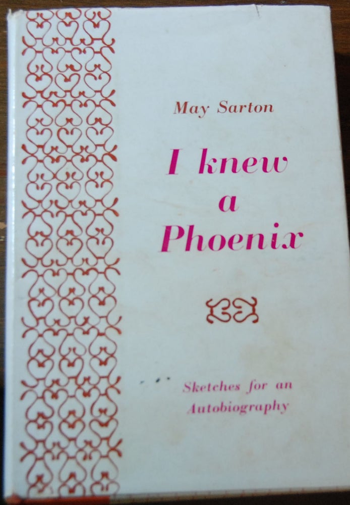 Item #59186 I KNEW A PHOENIX,; sketches for an autobiography. May SARTON.